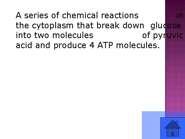 A series of chemical reactions in the cytoplasm that break down glucose into two