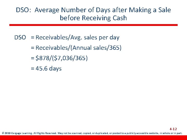 DSO: Average Number of Days after Making a Sale before Receiving Cash DSO =