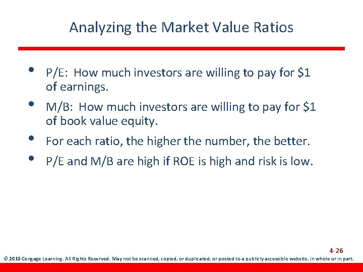 Analyzing the Market Value Ratios • • P/E: How much investors are willing to