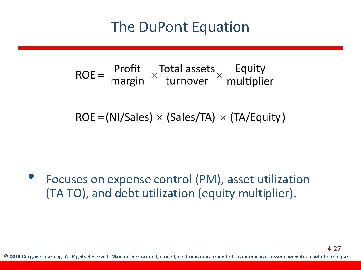The Du. Pont Equation • Focuses on expense control (PM), asset utilization (TA TO),