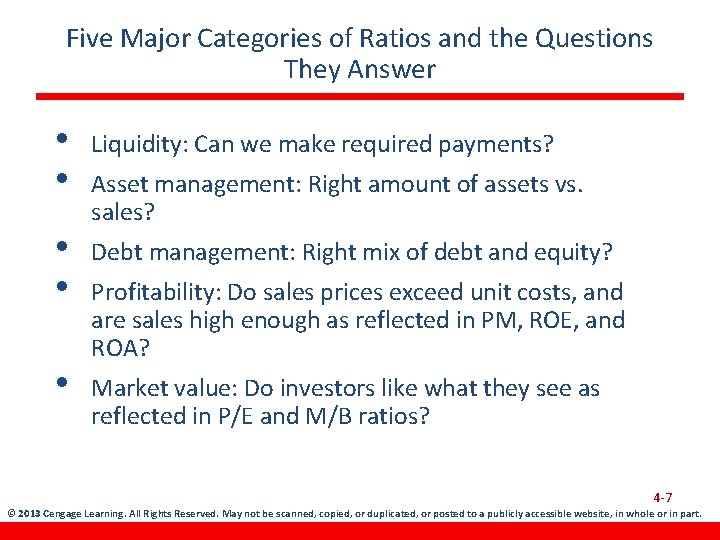 Five Major Categories of Ratios and the Questions They Answer • • Liquidity: Can