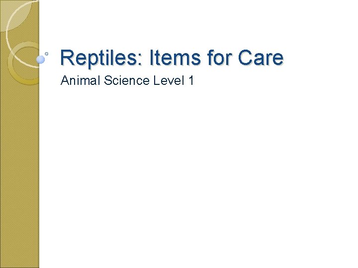 Reptiles: Items for Care Animal Science Level 1 