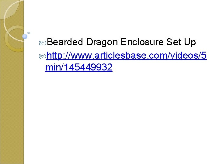  Bearded Dragon Enclosure Set Up http: //www. articlesbase. com/videos/5 min/145449932 