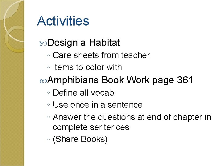 Activities Design a Habitat ◦ Care sheets from teacher ◦ Items to color with