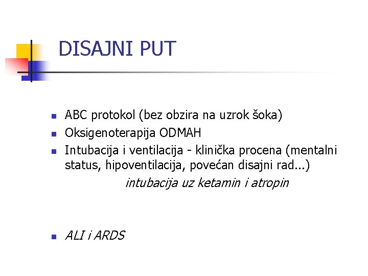 DISAJNI PUT n n n ABC protokol (bez obzira na uzrok šoka) Oksigenoterapija ODMAH