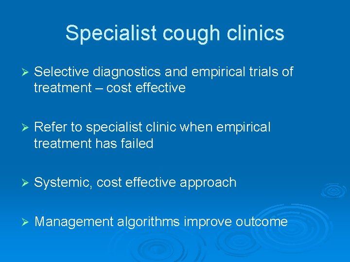 Specialist cough clinics Ø Selective diagnostics and empirical trials of treatment – cost effective
