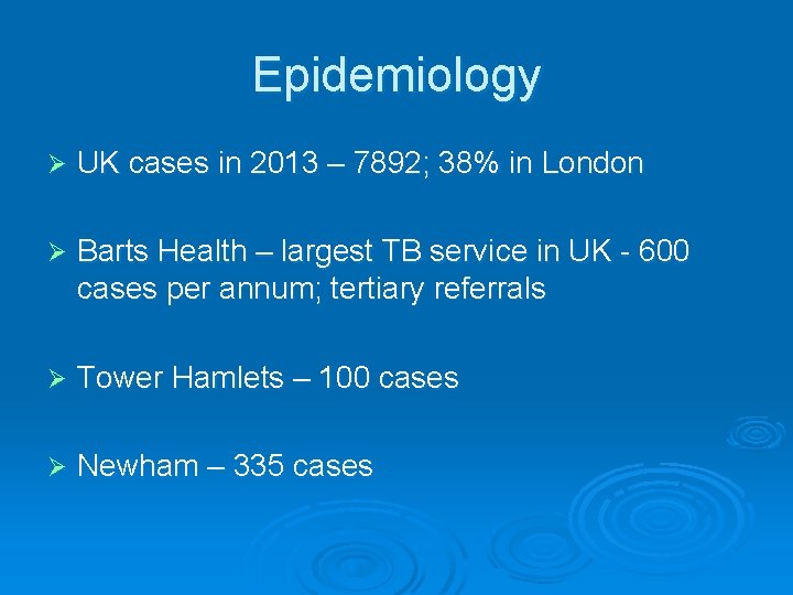Epidemiology Ø UK cases in 2013 – 7892; 38% in London Ø Barts Health
