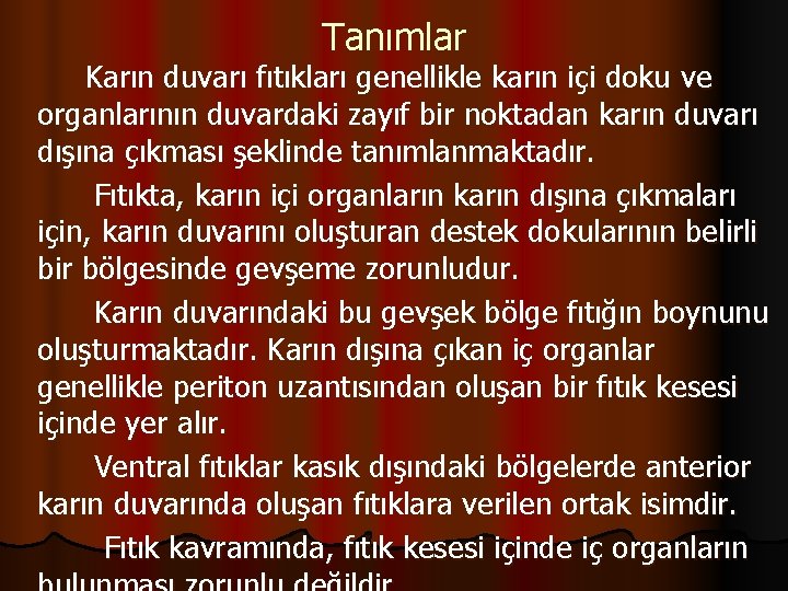 Tanımlar Karın duvarı fıtıkları genellikle karın içi doku ve organlarının duvardaki zayıf bir noktadan