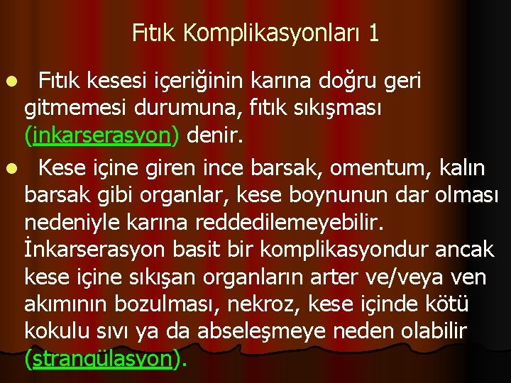 Fıtık Komplikasyonları 1 Fıtık kesesi içeriğinin karına doğru geri gitmemesi durumuna, fıtık sıkışması (inkarserasyon)