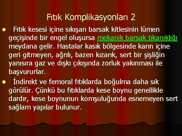 Fıtık Komplikasyonları 2 Fıtık kesesi içine sıkışan barsak kitlesinin lümen geçişinde bir engel oluşursa