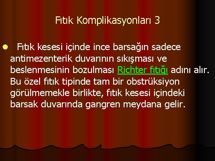 Fıtık Komplikasyonları 3 l Fıtık kesesi içinde ince barsağın sadece antimezenterik duvarının sıkışması ve