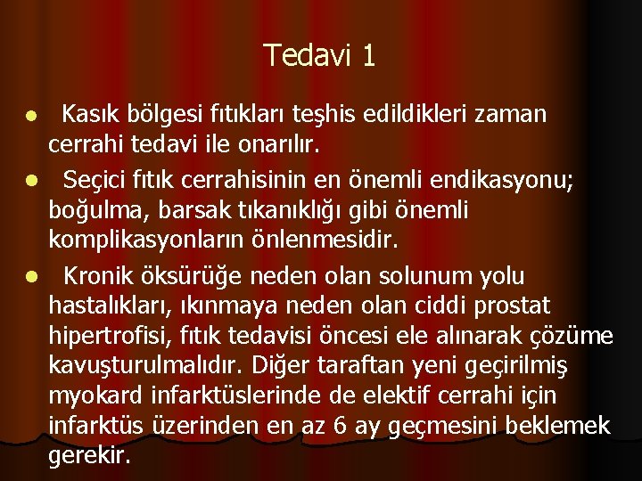 Tedavi 1 Kasık bölgesi fıtıkları teşhis edildikleri zaman cerrahi tedavi ile onarılır. l Seçici