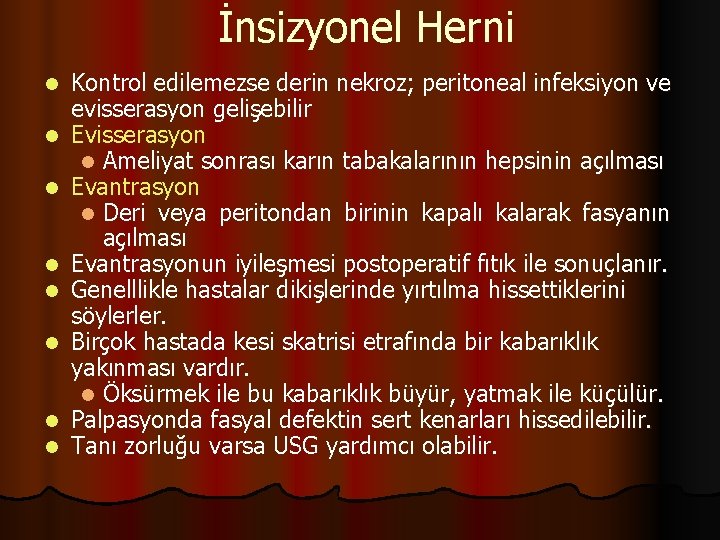 İnsizyonel Herni l l l l Kontrol edilemezse derin nekroz; peritoneal infeksiyon ve evisserasyon