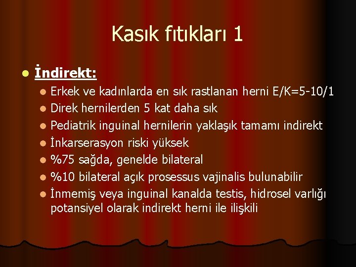 Kasık fıtıkları 1 l İndirekt: Erkek ve kadınlarda en sık rastlanan herni E/K=5 -10/1