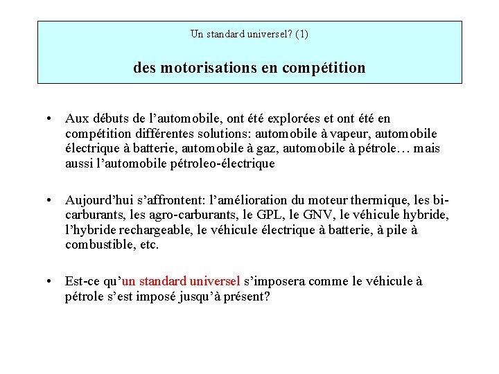 Un standard universel? (1) des motorisations en compétition • Aux débuts de l’automobile, ont