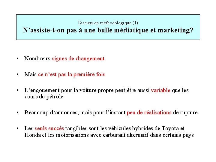 Discussion méthodologique (1) N’assiste-t-on pas à une bulle médiatique et marketing? • Nombreux signes