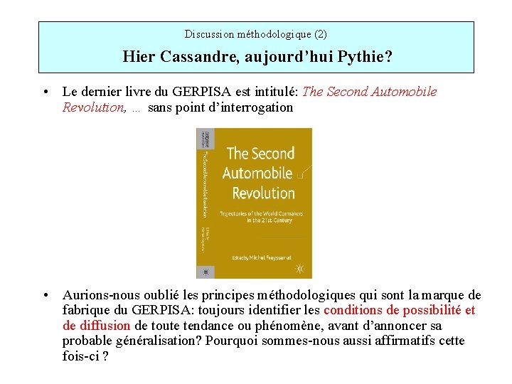 Discussion méthodologique (2) Hier Cassandre, aujourd’hui Pythie? • Le dernier livre du GERPISA est