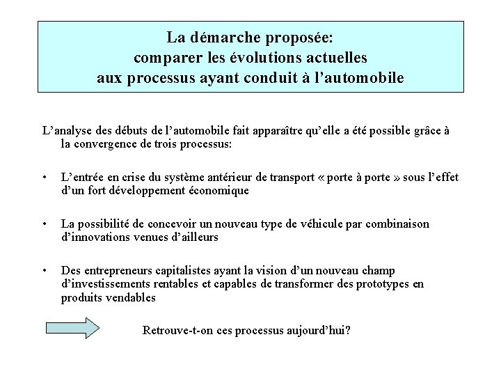 La démarche proposée: comparer les évolutions actuelles aux processus ayant conduit à l’automobile L’analyse