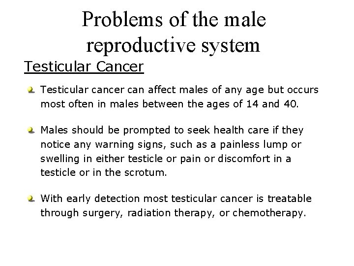 Problems of the male reproductive system Testicular Cancer Testicular cancer can affect males of