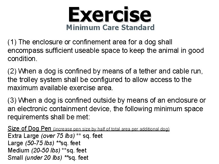 Exercise Minimum Care Standard (1) The enclosure or confinement area for a dog shall