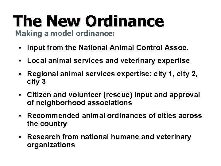 The New Ordinance Making a model ordinance: • Input from the National Animal Control