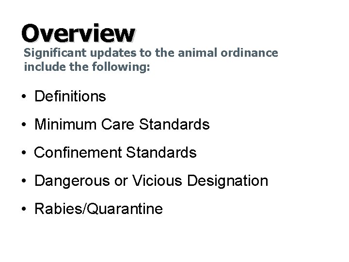 Overview Significant updates to the animal ordinance include the following: • Definitions • Minimum