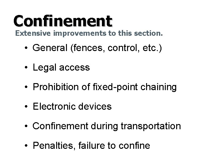 Confinement Extensive improvements to this section. • General (fences, control, etc. ) • Legal Confinement Extensive improvements to this section. • General (fences, control, etc. ) • Legal