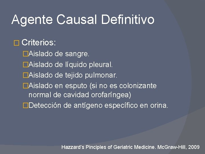 Agente Causal Definitivo � Criterios: �Aislado de sangre. �Aislado de líquido pleural. �Aislado de