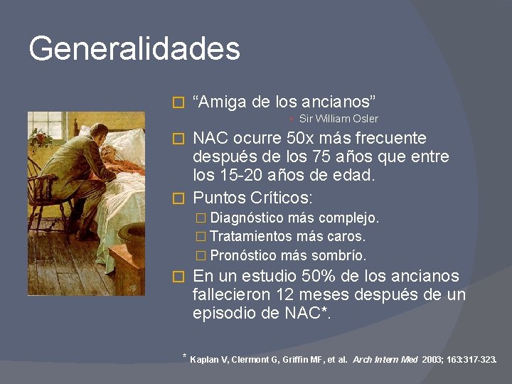 Generalidades � “Amiga de los ancianos” • Sir William Osler NAC ocurre 50 x