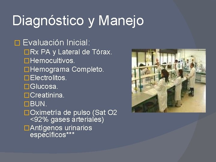 Diagnóstico y Manejo � Evaluación Inicial: �Rx PA y Lateral de Tórax. �Hemocultivos. �Hemograma