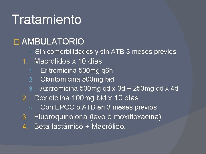 Tratamiento � AMBULATORIO ○ Sin comorbilidades y sin ATB 3 meses previos 1. Macrolidos