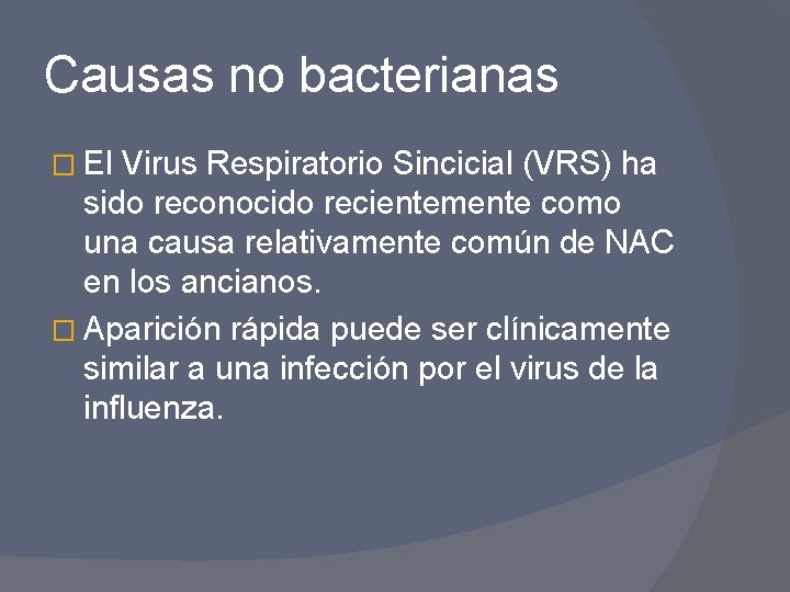 Causas no bacterianas � El Virus Respiratorio Sincicial (VRS) ha sido reconocido recientemente como