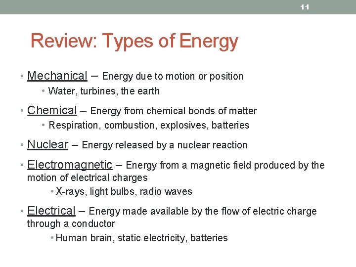 11 Review: Types of Energy • Mechanical – Energy due to motion or position