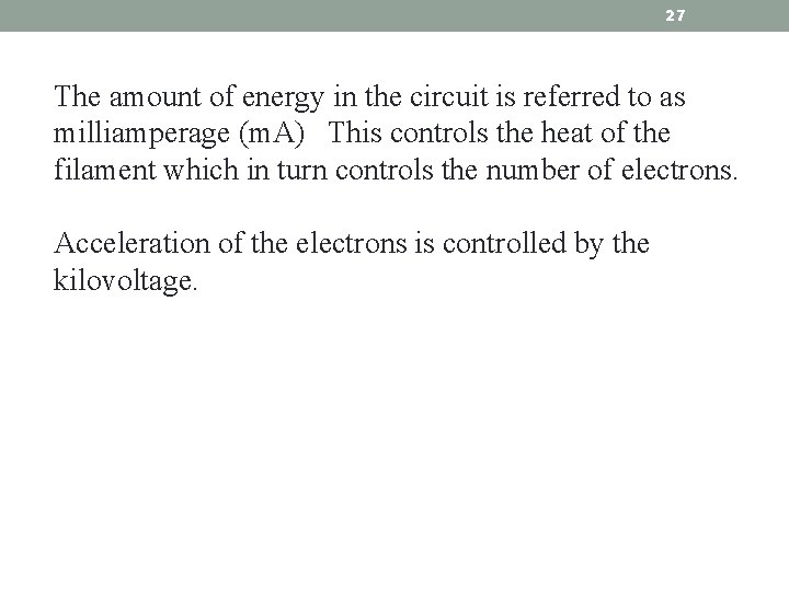 27 The amount of energy in the circuit is referred to as milliamperage (m.
