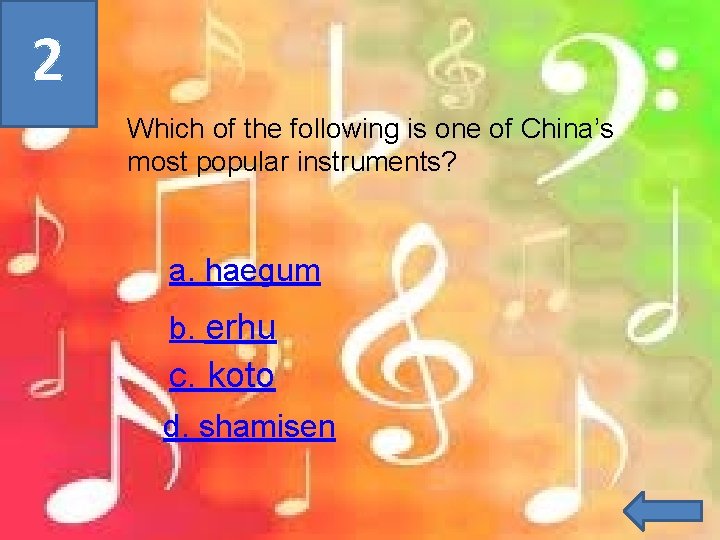 2 Which of the following is one of China’s most popular instruments? a. haegum