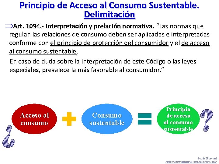 Principio de Acceso al Consumo Sustentable. Delimitación Art. 1094. - Interpretación y prelación normativa.