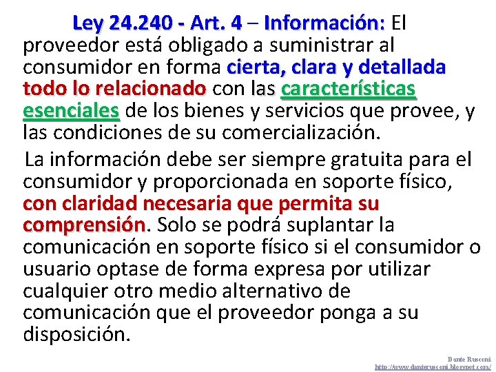 Ley 24. 240 - Art. 4 – Información: El proveedor está obligado a suministrar