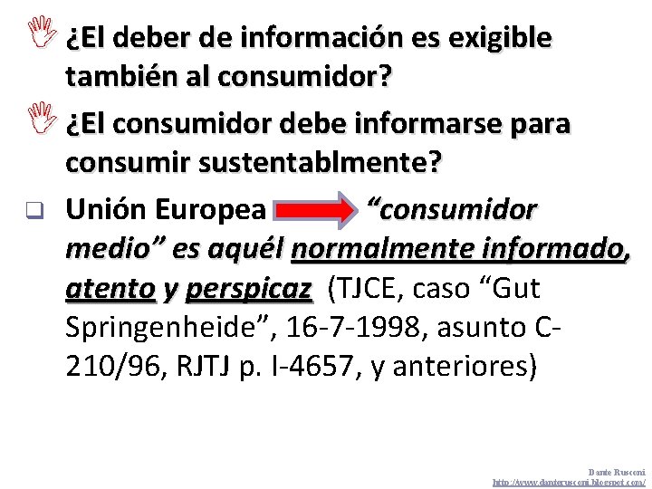 I ¿El deber de información es exigible también al consumidor? I ¿El consumidor debe