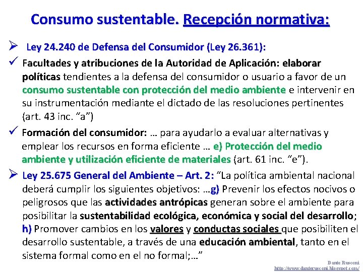 Consumo sustentable. Recepción normativa: Ø Ley 24. 240 de Defensa del Consumidor (Ley 26.