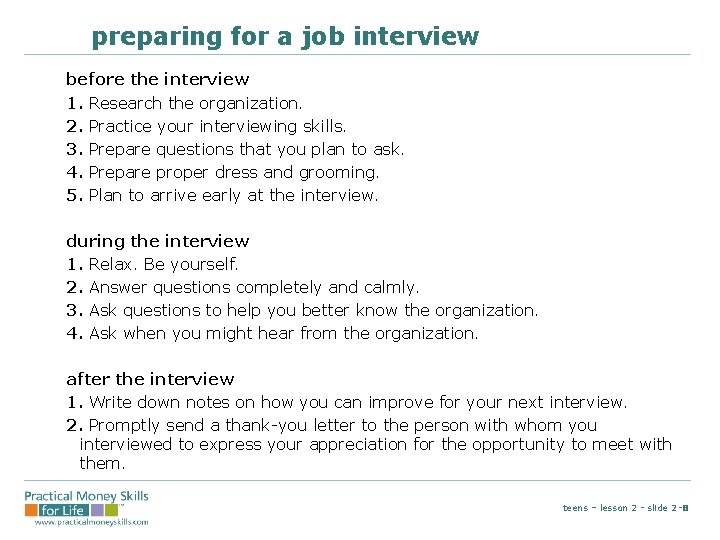 preparing for a job interview before the interview 1. Research the organization. 2. Practice