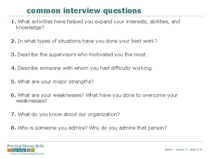 common interview questions 1. What activities have helped you expand your interests, abilities, and