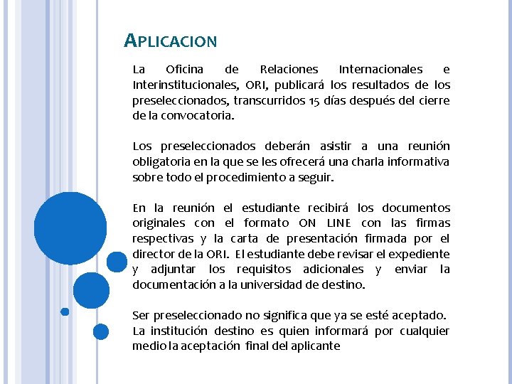 APLICACION La Oficina de Relaciones Internacionales e Interinstitucionales, ORI, publicará los resultados de los