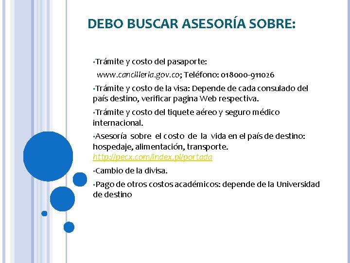 DEBO BUSCAR ASESORÍA SOBRE: • Trámite y costo del pasaporte: www. cancilleria. gov. co;