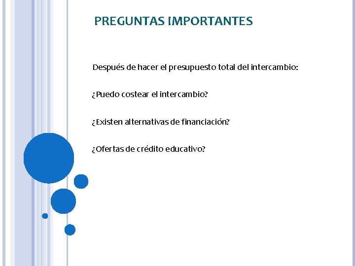 PREGUNTAS IMPORTANTES Después de hacer el presupuesto total del intercambio: ¿Puedo costear el intercambio?