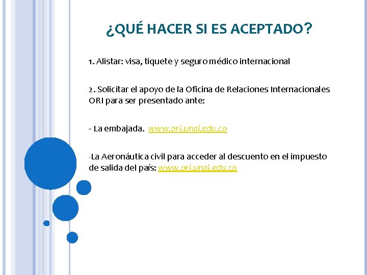 ¿QUÉ HACER SI ES ACEPTADO? 1. Alistar: visa, tiquete y seguro médico internacional 2.