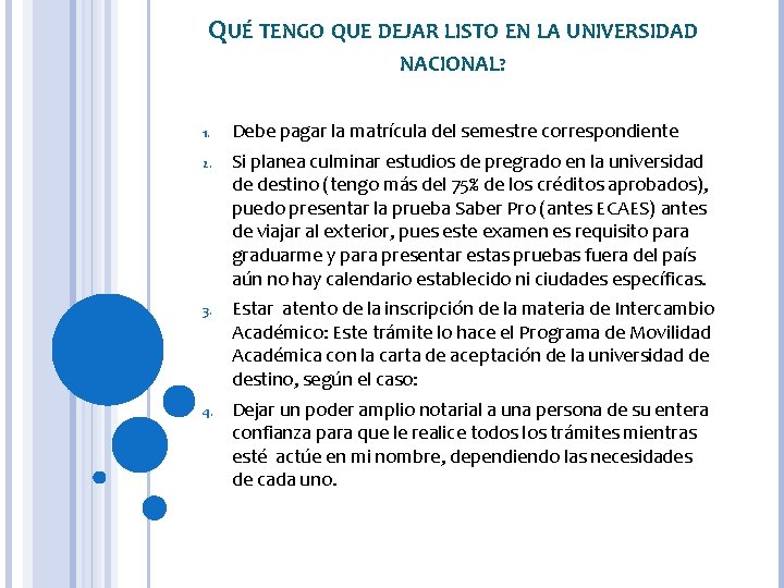 QUÉ TENGO QUE DEJAR LISTO EN LA UNIVERSIDAD NACIONAL? 1. Debe pagar la matrícula