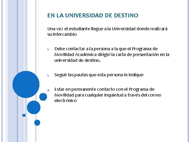 EN LA UNIVERSIDAD DE DESTINO Una vez el estudiante llegue a la Universidad donde