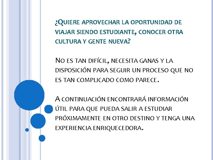 ¿QUIERE APROVECHAR LA OPORTUNIDAD DE VIAJAR SIENDO ESTUDIANTE, CONOCER OTRA CULTURA Y GENTE NUEVA?