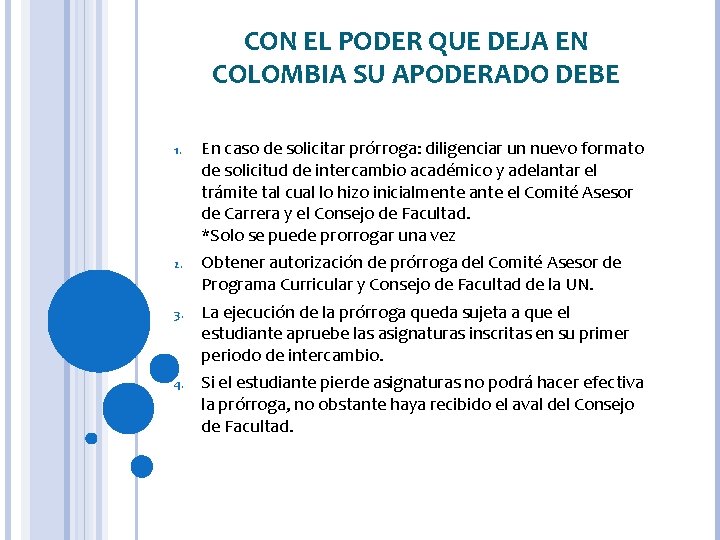 CON EL PODER QUE DEJA EN COLOMBIA SU APODERADO DEBE 1. En caso de