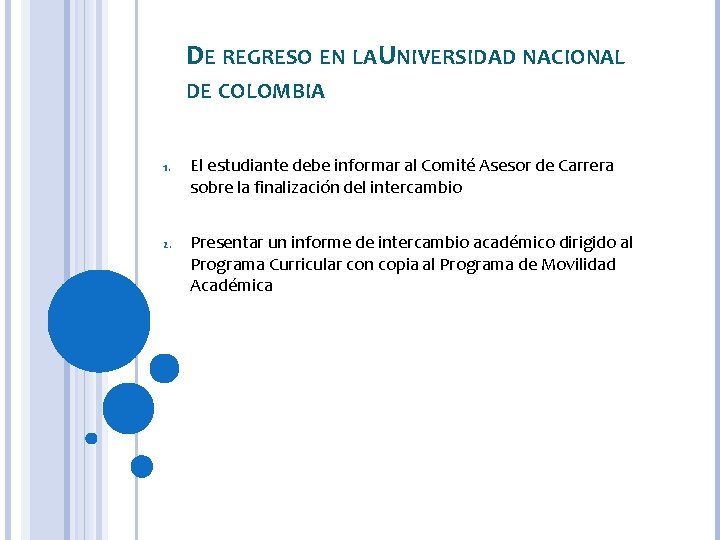DE REGRESO EN LA UNIVERSIDAD NACIONAL DE COLOMBIA 1. El estudiante debe informar al